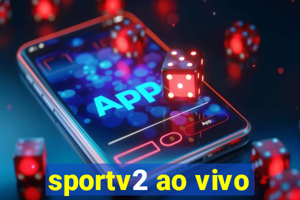 sportv2 ao vivo